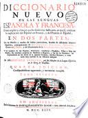 Dicionario nuevo de las lenguas española y francesa... con muchas fráses y maneras de hablar particuláres, facadas de diferentes... autores españoles, principalmente de Covarrubias, de Saavedra, de Quevedo, de Gracian, y de Solis, y los nombres de los reynos, provincias... y rios del mundo, los nombres de bautismo de hombres y mugeres, y los de las naciones, las explicaciones de los libros de la sagrada Escritura, muchos refranes, y otras cosas muy curiosas de las historias antiguas, por Francisco Sobrino,... Quarta edicion...