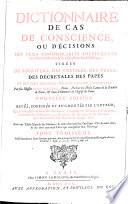 Dictionaire des cas de conscience ... Nouvelle ed. revüe, corrigee et augmentee par l'auteur (etc.)