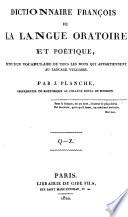Dictionaire françois de la langue oratoire et poétique, suivi d'un vocabulaire de tour les mots qui appartiennent au langage vulgaire