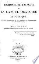 Dictionaire françois de la langue oratoire et poétique, suivi d'un vocabulaire de tour les mots qui appartiennent au langage vulgaire