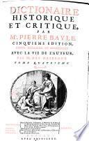 Dictionaire historique et critique. 5e ed. revue corr. et augm. Avec la vie de l'auteur par (Pierre) Des Maizeaux