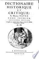 Dictionaire historique et critique. (Dissertation concernant le livre d'Étienne Junius Brutus i.e. the “Vindiciæ contra tyrannos” of H. Languet .-Dissertation sur les libelles diffamatoires, etc.-Dissertation sur l'hippomanes.-Dissertation sur le jour. Additions et corrections.-Table.)