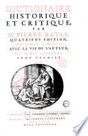 Dictionaire historique et critique, par M. Pierre Bayle ... Avec la vie de l'auteur, par m. des Maizeaux. Tome premier (-quatrieme)