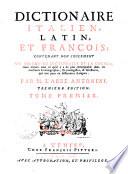 Dictionaire italien, latin, et françois; contenant non seulement un abrege' du dictionaire de la Crusca; mais encore tout ce qu'il y a de plus remarquable dans les meilleurs lexicographes, etymologistes, & glossaires, qui ont paru en differentes langues. Par m. l'abbe' Antonini ... Tome premier [-second]