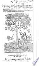 Dictionarium latinogallicum multo locupletius, thesauro nostro recēs excuso ita ex adverso respõdens, ut extra pauca quædam aut obsoleta, aut minus usitata vocabula, in hoc eadem sint omnia, eodem ordine, sermone patrio explicata...