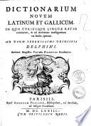 Dictionarium novum latinum et gallicum. In quo utriusque linguae ratio continetur, ... Authore magistro Petro Danetio academico