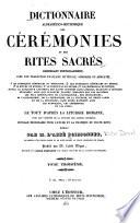 Dictionnaire alphabético-méthodique des cérémonies et des rites sacrés ... d'après la liturgie romaine, avec les variétés de la plupart des autres liturgies ... rédigé par M. l'abbé Boissonnet