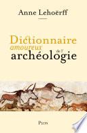 Dictionnaire amoureux de l'archéologie