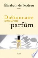 Dictionnaire amoureux du parfum