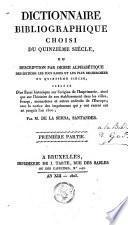 Dictionnaire bibliographique choisi du quinzième siècle, ou Description par ordre alphabétique des éditions les plus rares et les plus recherchées du quinzième siècle