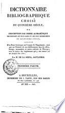 Dictionnaire bibliographique choisi du quinzième siècle, ou Description par ordre alphabétique des éditions les plus rares et les plus recherchées du quinzième siècle, précédé d'un essai historique sur l'origine de l'imprimerie, ainsi que sur l'histoire de son établissement dans les villes, bourgs, monastères et autres endroits de l'Europe; avec la notice des imprimeurs qui y ont exercé cet art jusqu'à l'an 1500