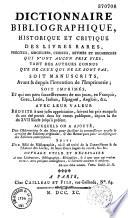Dictionnaire bibliographique, historique et critique des livres rares... auquel on a ajouté des observations et des notes pour faciliter la connoissance exacte & certaine des éditions originales, & des remarques pour les distinguer des édition contrefaites. Suivi d'un essai de bibliographie, où il est traité de la connoissance & de l'amour des livres...