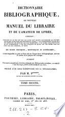 Dictionnaire bibliographique, ou nouveau manuel du libraire et de l'amateur de livres (etc.)