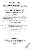 Dictionnaire bibliographique ou nouveau manuel du Libraire et de l'amateur de Livres