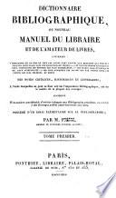 Dictionnaire bibliographique, ou, Nouveau manuel du libraire et de l'amateur de livres