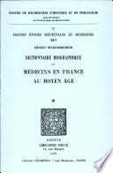 Dictionnaire biographique des médecins en France au Moyen Age