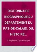 Dictionnaire biographique du departement du Pas-de-Calais (etc.)