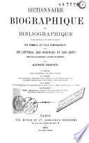 Dictionnaire biographique et bibliographique, alphabétique et méthodique des hommes les plus remarquables dans les lettres, les sciences et les arts chez tous les peuples, à toutes les époques