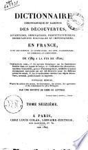 Dictionnaire chronologique et raisonne des decouvertes, inventions, innovations, perfectionnemens, observations nouvelles et importations, en France, dans les sciences, la litterature, les arts, l'agriculture, le commerce et l'industrie, de 1789 a la fin de 1820 ... Ouvrage redige ... par une societe de gens de lettres. Tome premier [-dix-septieme]