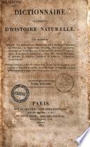 Dictionnaire classique d'histoire naturelle, par messieurs Audouin, Isid. Bourdon, Ad. Brongniart, ... [et al.!. Ouvrage dirige par ce dernier collaborateur, et dans lequel on a ajoute, pour le porter au niveau de la science, un grand nombre de mots qui n'avaient pu faire partie de la plupart des dictionnaires anterieurs. Tome premier -seizieme!