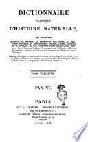 Dictionnaire classique d'histoire naturelle, par messieurs Audouin, Isid. Bourdon, Ad. Brongniart, ... . Ouvrage dirigé par ce dernier collaborateur, et dans lequel on a ajouté, pour le porter au niveau de la science, un grand nombre de mots qui n'avaient pu faire partie de la plupart des dictionnaires antérieurs. Tome premier [-dix-septième et dernier]