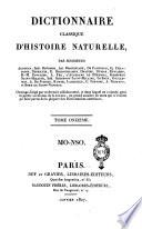 Dictionnaire classique d'histoire naturelle, par messieurs Audouin, Isid. Bourdon, Ad. Brongniart, ... . Ouvrage dirigé par ce dernier collaborateur, et dans lequel on a ajouté, pour le porter au niveau de la science, un grand nombre de mots qui n'avaient pu faire partie de la plupart des dictionnaires antérieurs. Tome premier [-dix-septième et dernier]