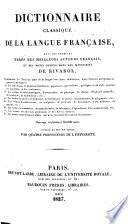Dictionnaire classique de la langue française, avec des exemples tirés des meilleurs auteurs français, et des notes puisées dans les manuscrits de Rivarol ... Publié et mis en ordre par quatre professeurs de l'Université. [Or rather, compiled by P. V. Veyer].
