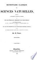 Dictionnaire classique des sciences naturelles, présentant la définition, l'analyse et l'histoire de tous les êtres qui composent les trois règnes...