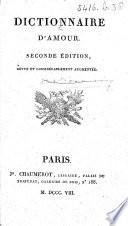 Dictionnaire d'amour. [By C. J. F. Girard de Propiac.] Seconde édition revue et considérablement augmentée