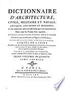 Dictionnaire D'Architecture, Civile, Militaire Et Navale, Antique, Ancienne Et Moderne, Et De Tous Les Arts Et Métiers Qui En Dépendent