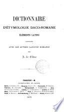 Dictionnaire d'étymologie daco-romane: éléments latins comparés avec les autres langues romanes par A. de Cihac