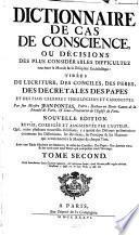 Dictionnaire De Cas De Conscience, Ou Décisions Des Plus Considérables Difficultez touchant la Morale & la Discipline Ecclésiastique