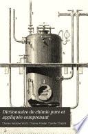 Dictionnaire de chimie pure et appliquee