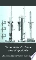 Dictionnaire de chimie pure et appliquée