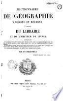Dictionnaire de géographie ancienne et moderne à l'usage du libraire et de l'amateur de livres