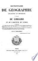 Dictionnaire de géographie ancienne et moderne à l'usage du libraire et de l'amateur de livres ... (Supplément au Manuel du libraire [of J. C. Brunet].) Par un bibliophile. [The dedication signed: P. D., i.e. Pierre Deschamps.]