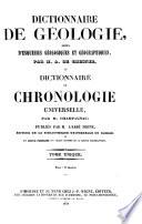 Dictionnaire de Geologie, suivi d'Esquisses Geologiques et Geographiques ... Dictionnaire de Chronologiie universelle