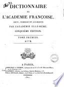 Dictionnaire de l'Academie francoise, revu, corrige et augmente par l'Academie elle-meme