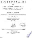 Dictionnaire de l'Académie françoise, revu, corrigé et augmenté par l'Académie elle-même. Nouvelle édition, enrichie de la traduction allemande des mots. Par S. H. Castel