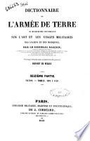 Dictionnaire de l'armée de terre, ou Recherches historiques sur l'art et les usages militaires des anciens et des modernes par le Général Bardin