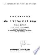 Dictionnaire de l'informatique [par] Jacques Bureau, avec le concours de Paul Namian, et de ses assistants