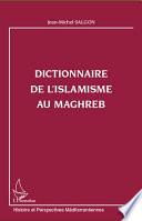 Dictionnaire de l'islamisme au Maghreb