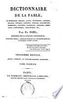 Dictionnaire de la fable, ou mythologie grecque, latin, égyptienne, celtique, persane, syriaque, indienne, chinoise, mahométane, ... par Fr. Noël, membre de la légion-d'honneur, ... Tome premier [-second]