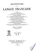 Dictionnaire de la langue française contenant: la nomenclature, la grammaire, la signification des mots, la partie historique, l'étymologie par É. Littré