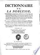 Dictionnaire de la noblesse, contenant les généalogies, l'histoire et la chronologie des familles nobles de France