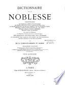 Dictionnaire de la noblesse, contenant les généalogies, l'histoire et la chronologie des familles nobles de France,....