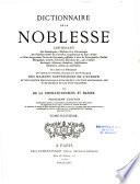 Dictionnaire de la noblesse, contenant les généalogies, l'histoire et la chronologie des familles nobles de France,....