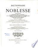 Dictionnaire de la noblesse, contenant les généalogies, l'histoire et la chronologie des familles nobles de France,....