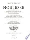 Dictionnaire de la noblesse, contenant les genealogies, l'histoire et la chronologie des familles nobles de la France (etc.)