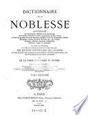 Dictionnaire de la noblesse, contenant les genealogies, l'histoire et la chronologie des familles nobles de la France (etc.)